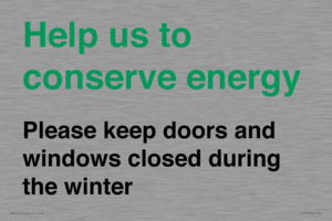 Help us to conserve energy - Please keep doors and windows closed during the winter